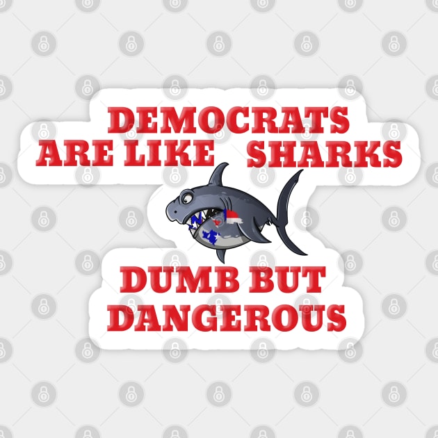 Democrats Like Sharks Dumb But Dangerous Cartoon Sticker by Roly Poly Roundabout